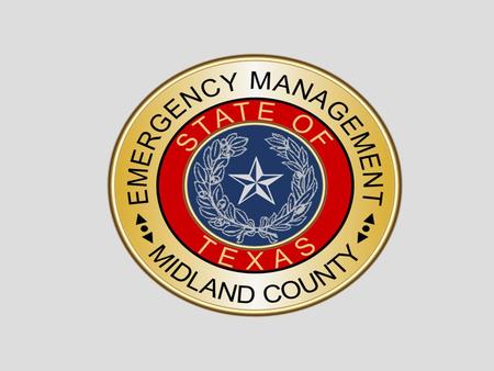 Emergency Management Midland County City of Midland M. Dale Little Midland County Fire Marshal Emergency Management Coordinator Patrick Repman Division.