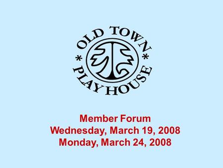 Member Forum Wednesday, March 19, 2008 Monday, March 24, 2008.