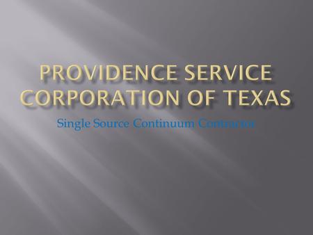 Single Source Continuum Contractor.  Partnership with DFPS  Provider Network  Intake and Assessment (CAFAS and JIFF)  Wraparound and Behavioral Health.