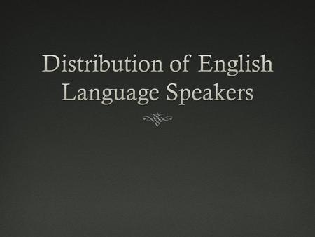 Why?  Why is English a Germanic language?  Why is it the prominent language?  What is the cause of multiple English accents?