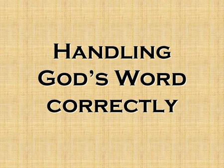 Handling God’s Word correctly. The seed fell on 4 types of soil. Luke 8:4-8 Can we determine the kind of soil we are? What can you do to be good, fertile.