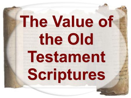 The Value of the Old Testament Scriptures. 2 Peter 3:16 - “Scripture” Scripture = graphe Scripture = graphe  “1) a writing, thing written 2) the Scripture,