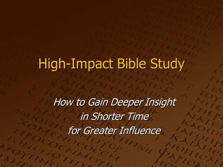 High-Impact Bible Study How to Gain Deeper Insight in Shorter Time for Greater Influence.