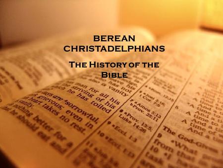 BEREAN CHRISTADELPHIANS The History of the Bible.