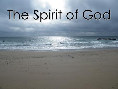 The Spirit of God. 1. The Spirit of Truth 2. The Spirit of Holiness 3. The Spirit of Life 4. The Spirit of Grace 5. The Fellowship of the Holy Spirit.