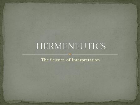 The Science of Interpretation. People cringe at the word “theology.” They think that theology is for the seminary trained, and not for your average Joe.