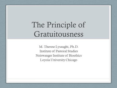 The Principle of Gratuitousness