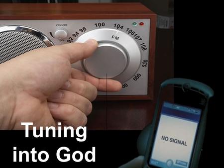 Tuning into God. 1 Praise the LORD. Praise, O servants of the LORD, praise the name of the LORD. 2 Let the name of the LORD be praised, both now and for.