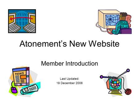 Atonement’s New Website Member Introduction Last Updated: 19 December 2006.