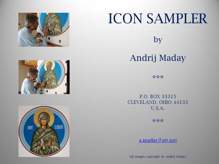 ICON SAMPLER by Andrij Maday *** P.O. BOX 33315 CLEVELAND, OHIO 44133 U.S.A. *** (all images copyright by Andrij Maday)