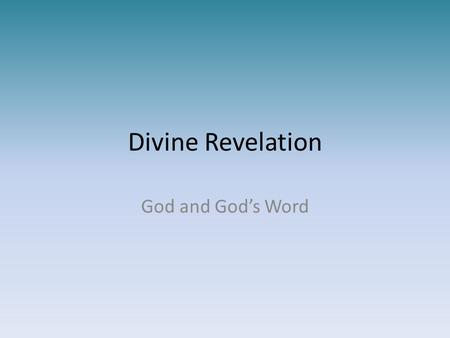 Divine Revelation God and God’s Word.