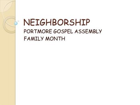 NEIGHBORSHIP PORTMORE GOSPEL ASSEMBLY FAMILY MONTH.