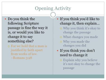 Opening Activity Do you think the following Scripture passage is fine the way it is, or would you like to change it to say something else?  For we hold.