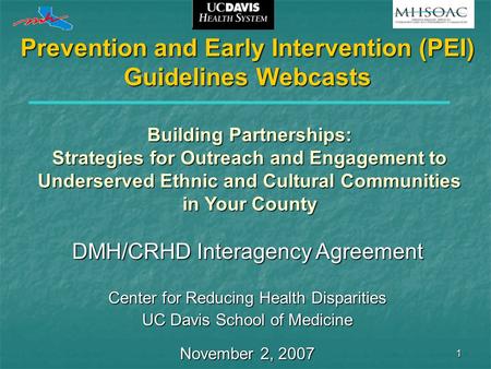 1 Prevention and Early Intervention (PEI) Guidelines Webcasts Building Partnerships: Strategies for Outreach and Engagement to Underserved Ethnic and Cultural.