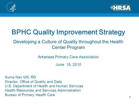 BPHC Quality Improvement Strategy Developing a Culture of Quality throughout the Health Center Program Arkansas Primary Care Association June 15, 2010.