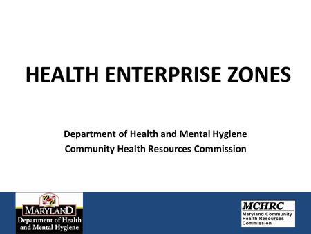 HEALTH ENTERPRISE ZONES Department of Health and Mental Hygiene Community Health Resources Commission.