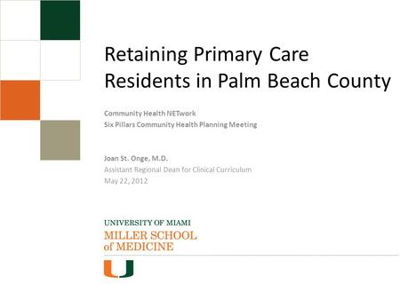 Community Health NETwork Six Pillars Community Health Planning Meeting Joan St. Onge, M.D. Assistant Regional Dean for Clinical Curriculum May 22, 2012.