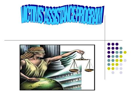 Mission Statement “ The Victims’ Assistance Program goal is to improve the quality of life of violent crime victims and their families by providing them.