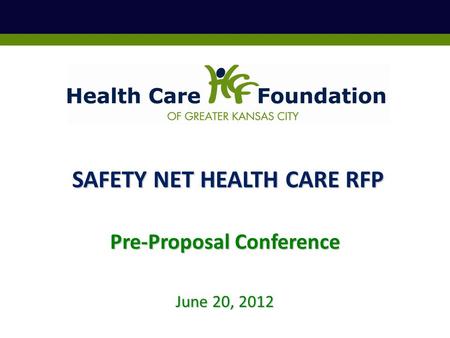 June 20, 2012 Pre-Proposal Conference SAFETY NET HEALTH CARE RFP.