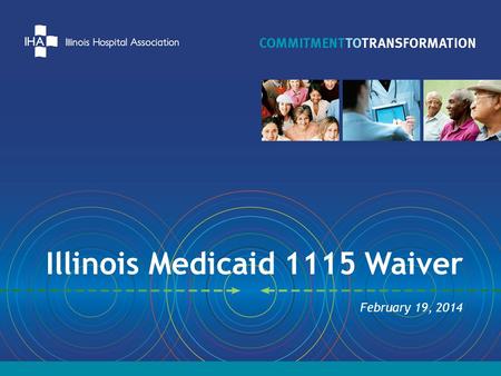 Illinois Medicaid 1115 Waiver February 19, 2014