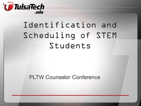 PLTW Counselor Conference Identification and Scheduling of STEM Students.