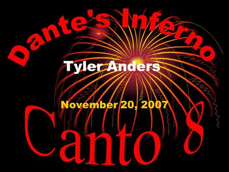 Tyler Anders November 20, 2007. Dante and Virgil meet Phlegyas, and he brings them across Styx They pass over and through the sinners of wrath and sullenness.