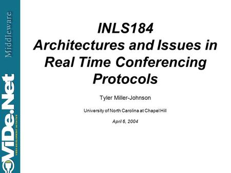 Tyler Johnson - 2004 INLS184 Architectures and Issues in Real Time Conferencing Protocols Tyler Miller-Johnson University of North Carolina at Chapel Hill.