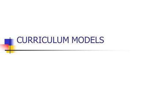 CURRICULUM MODELS.