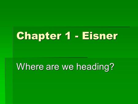 Chapter 1 - Eisner Where are we heading?.