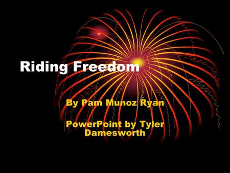 By Pam Munoz Ryan PowerPoint by Tyler Damesworth