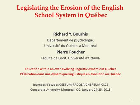 Legislating the Erosion of the English School System in Québec Richard Y. Bourhis Département de psychologie, Université du Québec à Montréal Pierre Foucher.