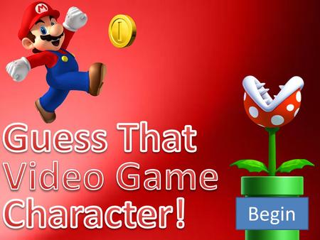 Begin. Press the Controller for the question you wish to answer. Answer the questions correctly in order to win the game. Proceed.