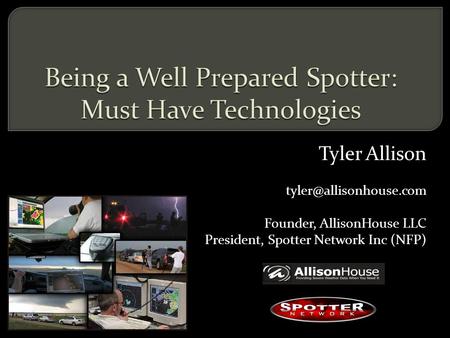 Tyler Allison Founder, AllisonHouse LLC President, Spotter Network Inc (NFP)