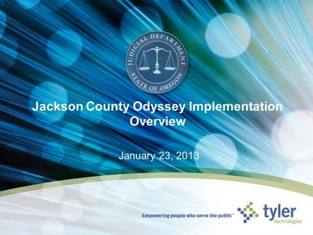 Jackson County Odyssey Implementation Overview January 23, 2013.