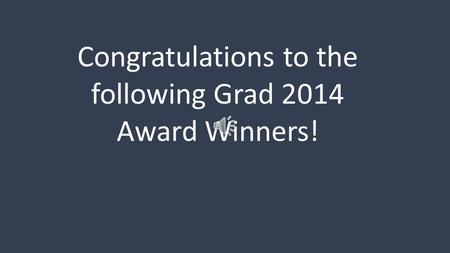 Congratulations to the following Grad 2014 Award Winners!