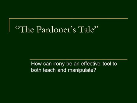 How can irony be an effective tool to both teach and manipulate?