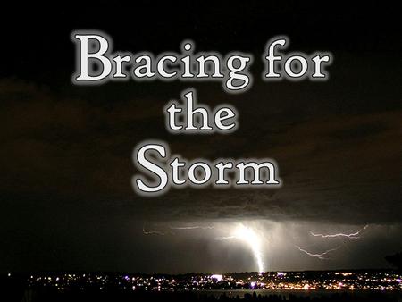 “…everyone who hears these words of mine and puts them into practice is like a wise man who built his house on the rock. The rain came down, the streams.