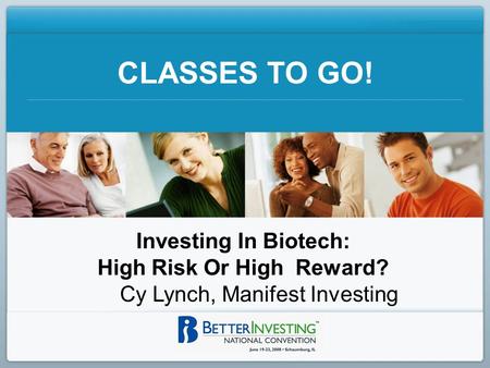 CLASSES TO GO! Investing In Biotech: High Risk Or High Reward? Cy Lynch, Manifest Investing.