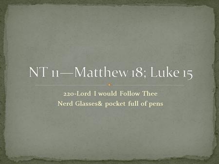 220-Lord I would Follow Thee Nerd Glasses& pocket full of pens.