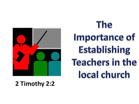 2 Timothy 2:2. Confirmed Word I Cor. 4:17 2 Timothy 2:2 ESTABLISHINGTEACHERS.