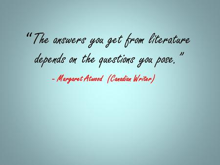 - Margaret Atwood (Canadian Writer)