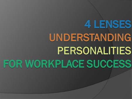 4 lenses Understanding personalities for workplace success