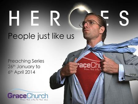 Heroes People just like us Part 4 David takes on Goliath 1 Samuel 17 David Thompson Sunday 16 th February 2014.