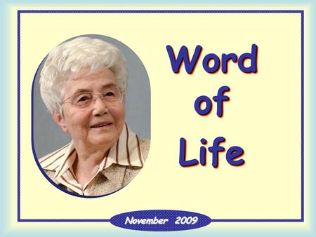 Word of Life Life November 2009 “It is easier for a camel to pass through the eye of a needle than for someone who is rich to enter the kingdom of God.”