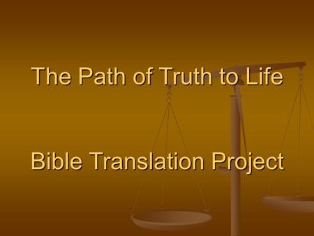 The Path of Truth to Life Bible Translation Project.