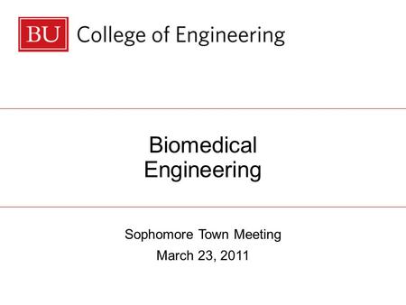 Biomedical Engineering Sophomore Town Meeting March 23, 2011.