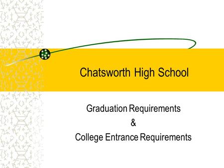 Chatsworth High School Graduation Requirements & College Entrance Requirements.