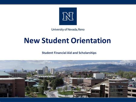 New Student Orientation Student Financial Aid and Scholarships.