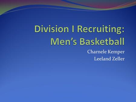 Charnele Kemper Leeland Zeller. Agenda Recruiting Calendars/Evaluations Communication with PSAs Off-Campus Contacts Official Visits On-Campus Evaluations.