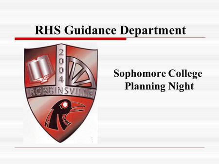 RHS Guidance Department Sophomore College Planning Night.